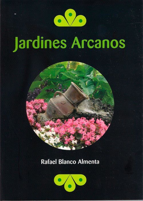 Portada del libro Jardines Arcanos de Rafael Blanco Almenta